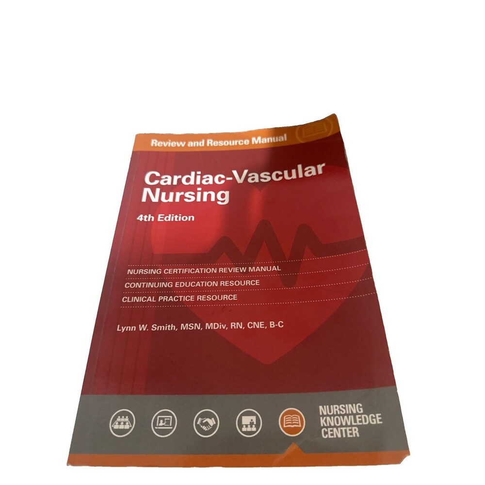 CARDIAC-VASCULAR NURSING REVIEW AND RESOURCE MANUAL, 4TH By Lynn W. Smith